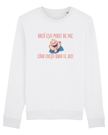DACA ESTI PROST DE MIC, CAND CRESTI DOAR TE JOCI 2 White