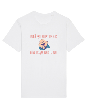 DACA ESTI PROST DE MIC, CAND CRESTI DOAR TE JOCI 2 White