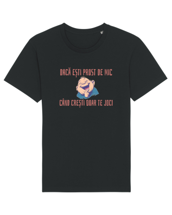 DACA ESTI PROST DE MIC, CAND CRESTI DOAR TE JOCI 2 Black
