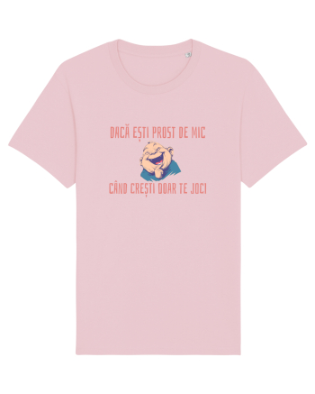DACA ESTI PROST DE MIC, CAND CRESTI DOAR TE JOCI 2 Cotton Pink