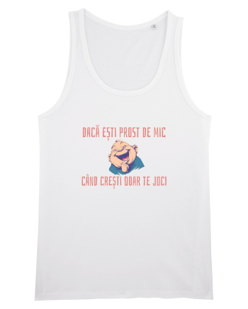DACA ESTI PROST DE MIC, CAND CRESTI DOAR TE JOCI 2 White
