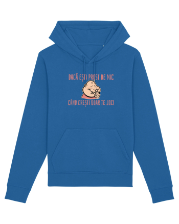 DACA ESTI PROST DE MIC, CAND CRESTI DOAR TE JOCI 3 Royal Blue