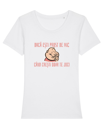 DACA ESTI PROST DE MIC, CAND CRESTI DOAR TE JOCI 3 White