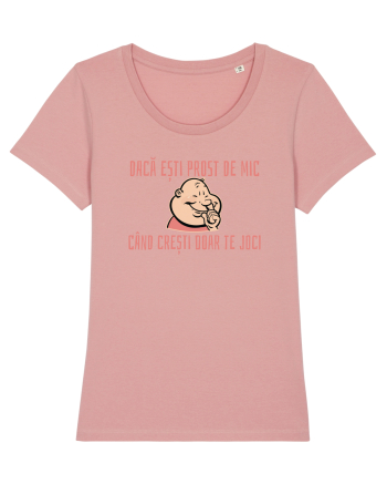 DACA ESTI PROST DE MIC, CAND CRESTI DOAR TE JOCI 3 Canyon Pink