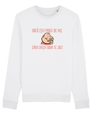 DACA ESTI PROST DE MIC, CAND CRESTI DOAR TE JOCI 3 White