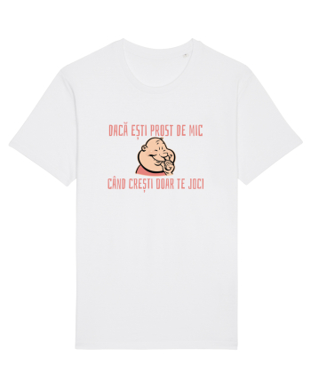 DACA ESTI PROST DE MIC, CAND CRESTI DOAR TE JOCI 3 White
