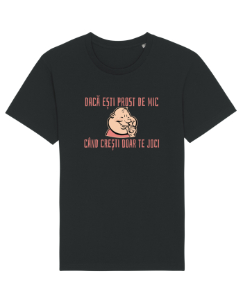 DACA ESTI PROST DE MIC, CAND CRESTI DOAR TE JOCI 3 Black
