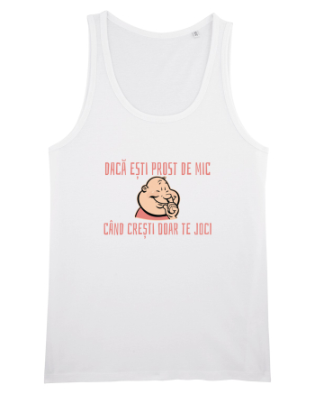 DACA ESTI PROST DE MIC, CAND CRESTI DOAR TE JOCI 3 White