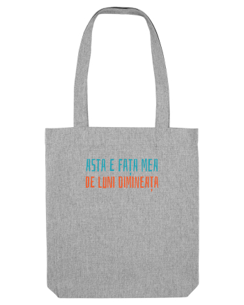 ASTA E FATA MEA DE LUNI DIMINEATA Heather Grey