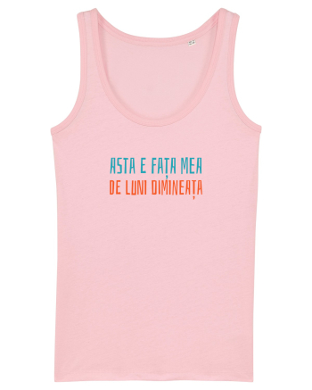 ASTA E FATA MEA DE LUNI DIMINEATA Cotton Pink