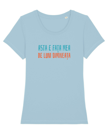ASTA E FATA MEA DE LUNI DIMINEATA Sky Blue