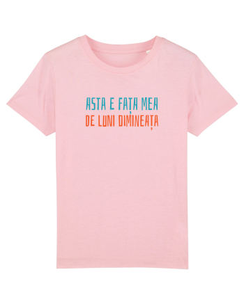 ASTA E FATA MEA DE LUNI DIMINEATA Cotton Pink