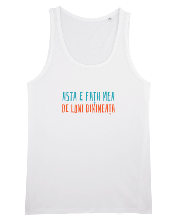 ASTA E FATA MEA DE LUNI DIMINEATA White