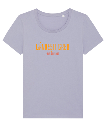 GANDESTI GREU (DAR SIGUR NU) Lavender
