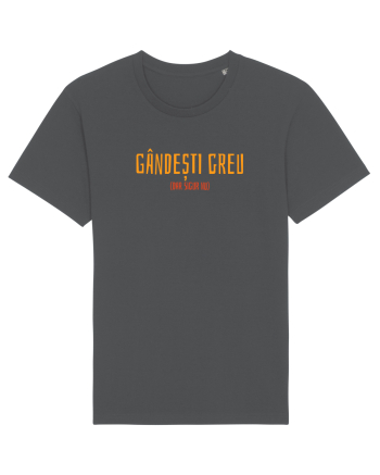 GANDESTI GREU (DAR SIGUR NU) Anthracite