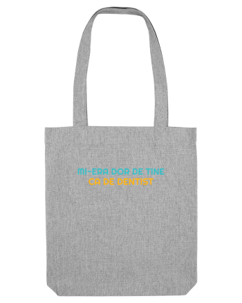 MI-ERA DOR DE TINE... CA DE DENTIST Heather Grey