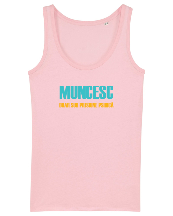 MUNCESC DOAR SUB PRESIUNE PSIHICA Cotton Pink