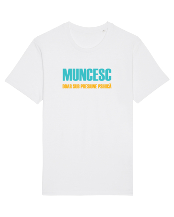 MUNCESC DOAR SUB PRESIUNE PSIHICA White