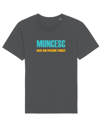 MUNCESC DOAR SUB PRESIUNE PSIHICA Anthracite