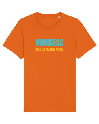 MUNCESC DOAR SUB PRESIUNE PSIHICA Bright Orange