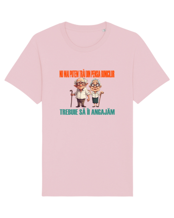 NU MAI PUTEM TRAI DIN PENSIA BUNICILOR... TREBUIE SA II ANGAJAM Cotton Pink