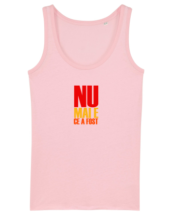 NU MAI E CE A FOST ... Cotton Pink