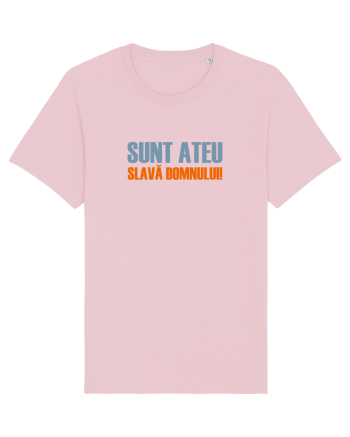 SUNT ATEU, SLAVA DOMNULUI! Cotton Pink