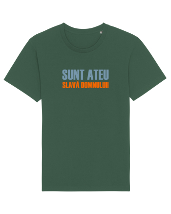 SUNT ATEU, SLAVA DOMNULUI! Bottle Green