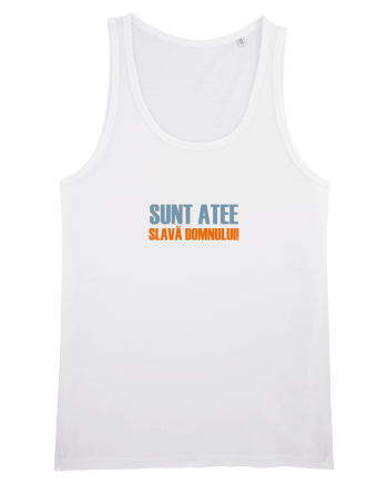 SUNT ATEE, SLAVA DOMNULUI! White