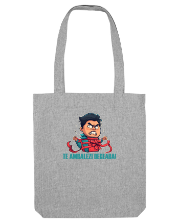 TE AMBALEZI DEGEABA! - TE  ENERVEZI DEGEABA Heather Grey