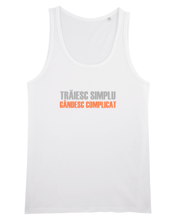 TRAIESC SIMPLU. GANDESC COMPLICAT White