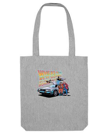 WHERE WE`RE GOING, WE DON`T NEED ROADS Heather Grey