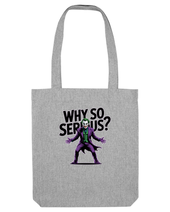 WHY SO SERIOUS? DE CE ESTI ASA SERIOS / SERIOASA? Heather Grey