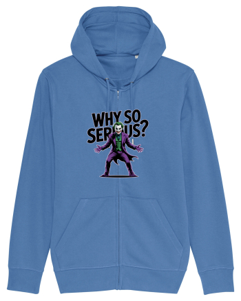 WHY SO SERIOUS? DE CE ESTI ASA SERIOS / SERIOASA? Bright Blue