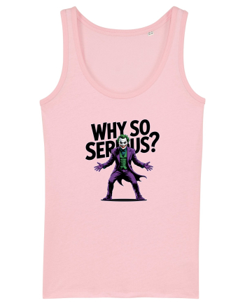 WHY SO SERIOUS? DE CE ESTI ASA SERIOS / SERIOASA? Cotton Pink