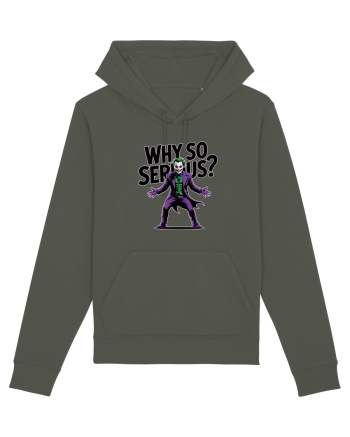 WHY SO SERIOUS? DE CE ESTI ASA SERIOS / SERIOASA? Khaki