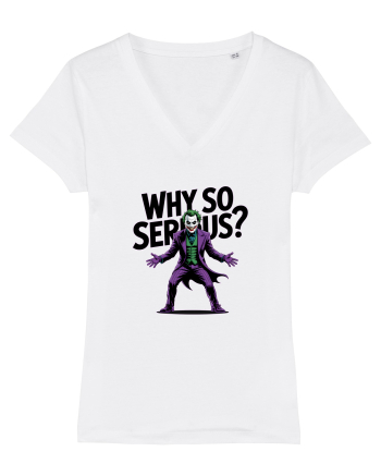 WHY SO SERIOUS? DE CE ESTI ASA SERIOS / SERIOASA? White