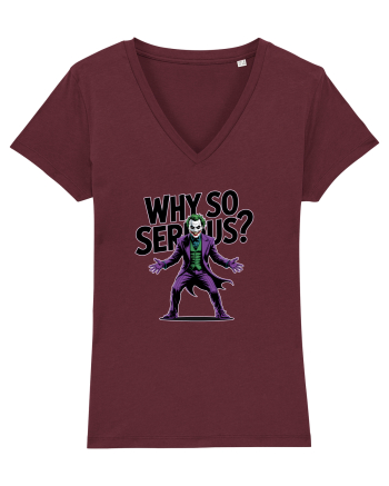 WHY SO SERIOUS? DE CE ESTI ASA SERIOS / SERIOASA? Burgundy