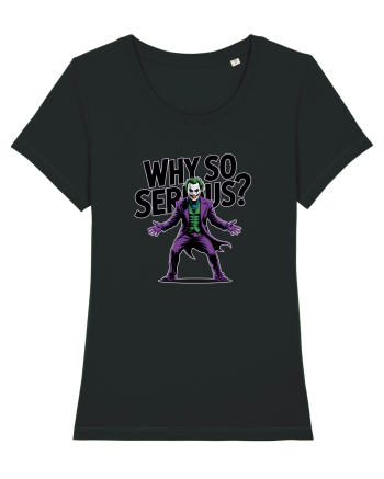 WHY SO SERIOUS? DE CE ESTI ASA SERIOS / SERIOASA? Black