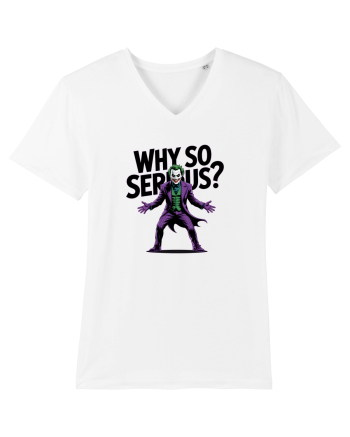 WHY SO SERIOUS? DE CE ESTI ASA SERIOS / SERIOASA? White