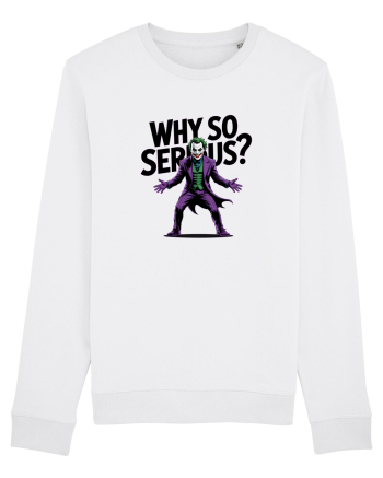 WHY SO SERIOUS? DE CE ESTI ASA SERIOS / SERIOASA? White