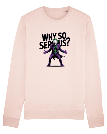 WHY SO SERIOUS? DE CE ESTI ASA SERIOS / SERIOASA? Candy Pink