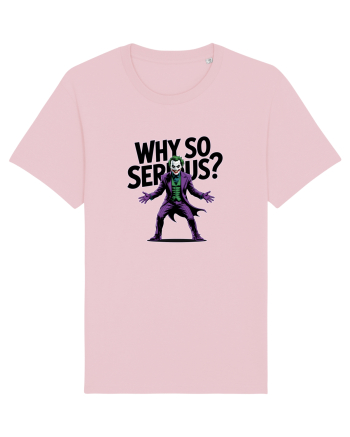 WHY SO SERIOUS? DE CE ESTI ASA SERIOS / SERIOASA? Cotton Pink
