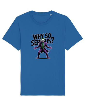 WHY SO SERIOUS? DE CE ESTI ASA SERIOS / SERIOASA? Royal Blue