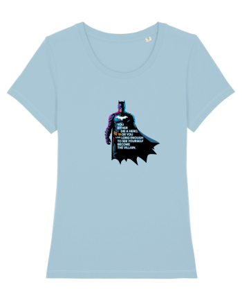 DIE A HERO OR BECOME THE VILLAIN - MORI CA EROU SAU DEVII RAUFACATOR Sky Blue