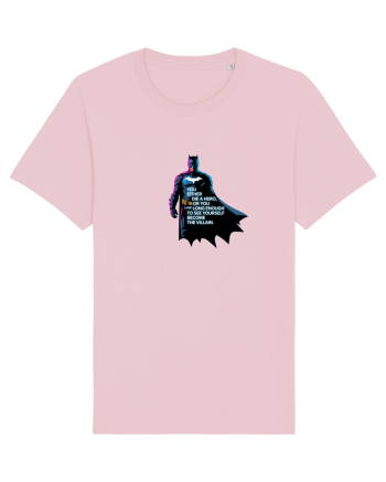 DIE A HERO OR BECOME THE VILLAIN - MORI CA EROU SAU DEVII RAUFACATOR Cotton Pink