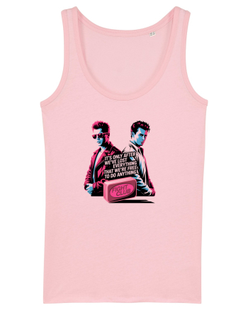 AFTER WE`VE LOST EVERYTHING - WE ARE FREE TO DO ANYTHING Cotton Pink