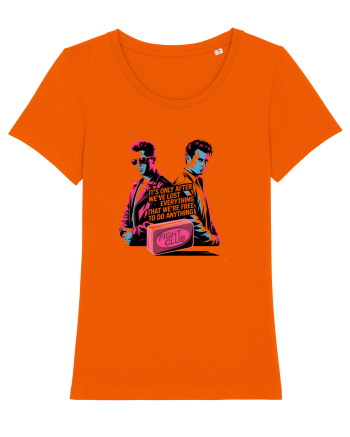 AFTER WE`VE LOST EVERYTHING - WE ARE FREE TO DO ANYTHING Bright Orange