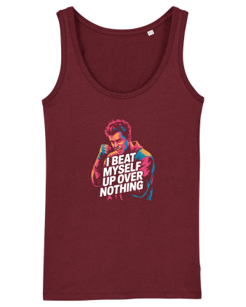 I BEAT MYSELF OVER NOTHING -  IMI BAT CAPUL PENTRU ORICE - Ma invinovatesc3 Burgundy