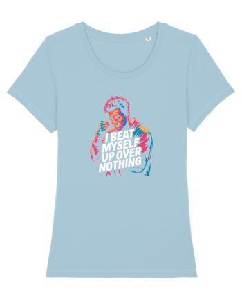 I BEAT MYSELF OVER NOTHING -  IMI BAT CAPUL PENTRU ORICE - Ma invinovatesc3 Sky Blue